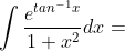 \int \frac{e^{tan^{-1}x}}{1+x^2}dx=